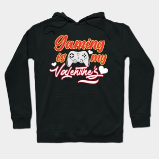 Gaming Is My Valentine Hoodie